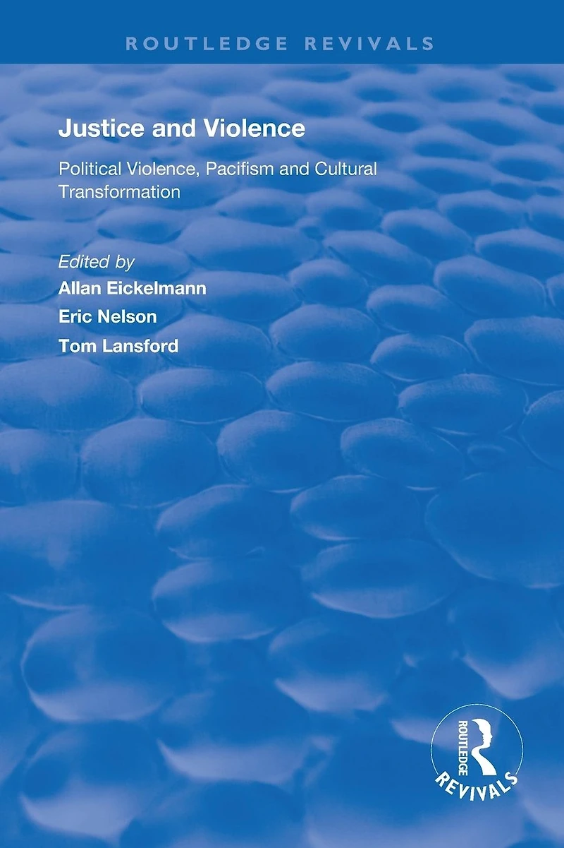 Justice and Violence: Political Violence, Pacifism Cultural Transformation