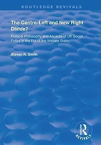 the Centre-left and New Right Divide?: Political Philosophy Aspects of UK Social Policy Era Welfare State