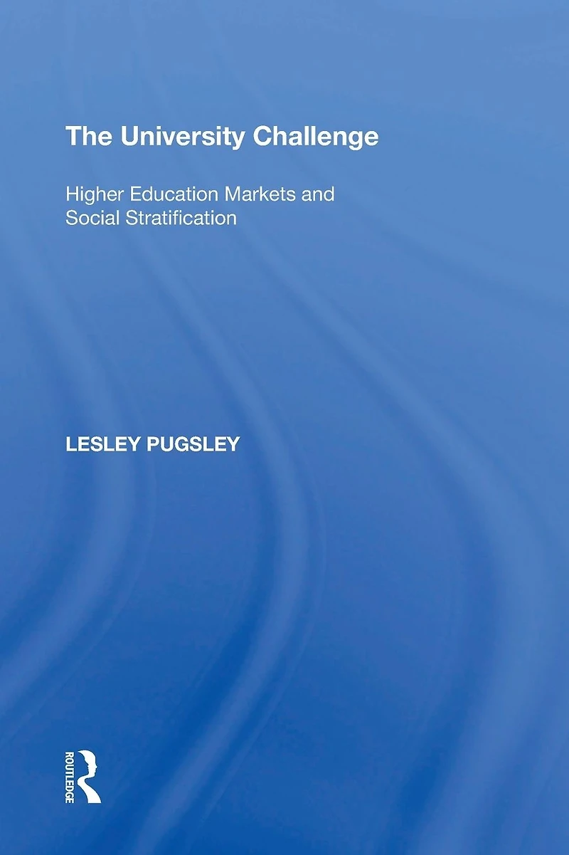 The University Challenge: Higher Education Markets and Social Stratification