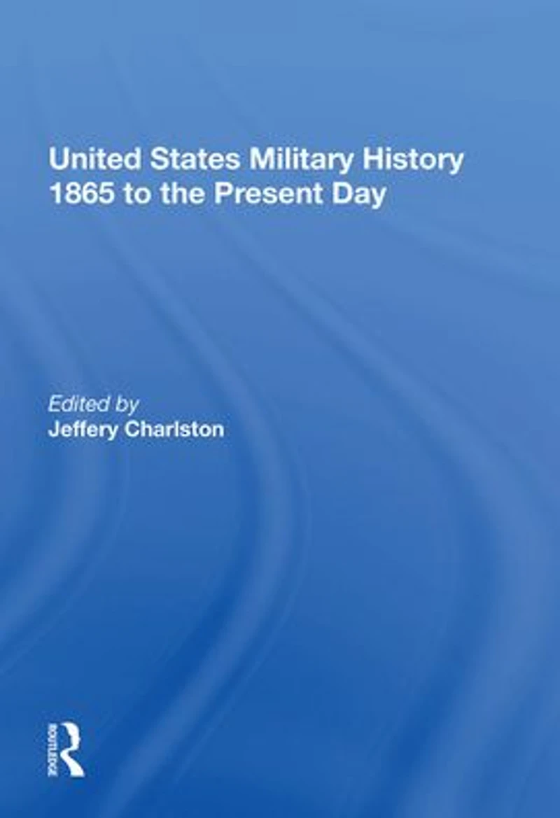 United States Military History 1865 to the Present Day