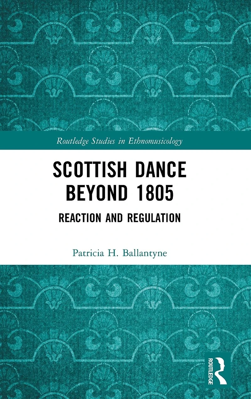 Scottish Dance Beyond 1805: Reaction and Regulation