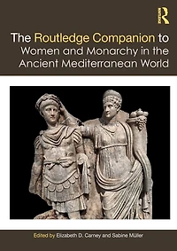 the Routledge Companion to Women and Monarchy Ancient Mediterranean World
