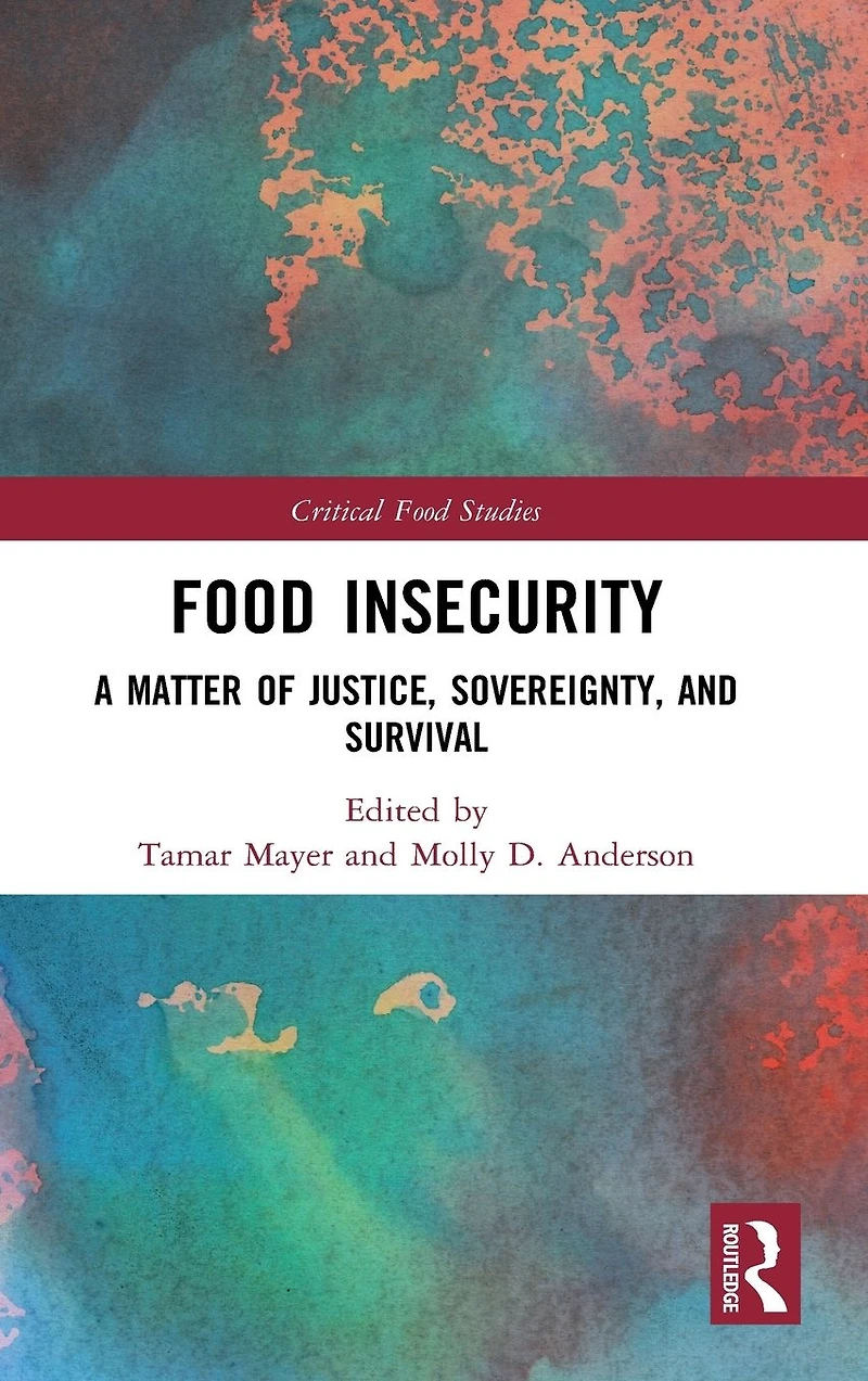 Food Insecurity: A Matter of Justice, Sovereignty, and Survival