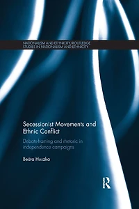 Secessionist Movements and Ethnic Conflict: Debate-Framing Rhetoric Independence Campaigns