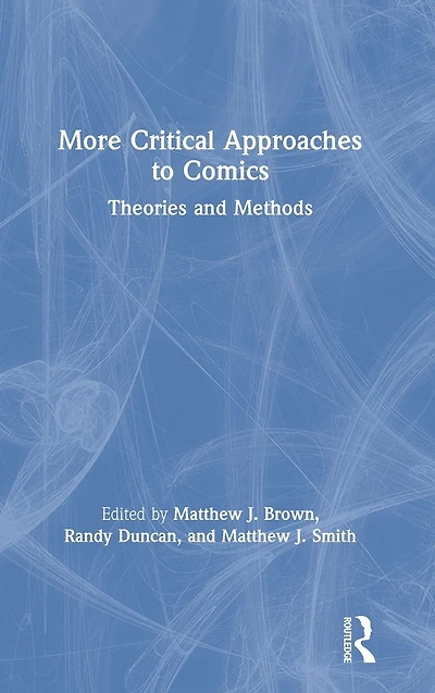 More Critical Approaches to Comics: Theories and Methods