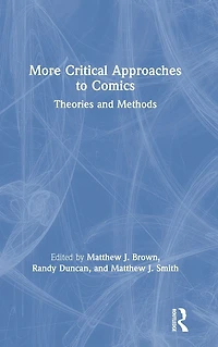 More Critical Approaches to Comics: Theories and Methods