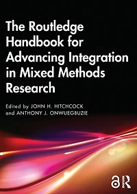 The Routledge Handbook for Advancing Integration Mixed Methods Research