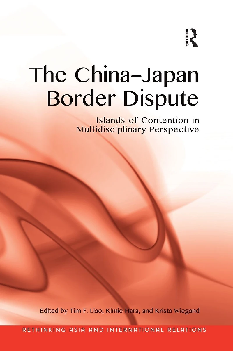 The China-Japan Border Dispute: Islands of Contention Multidisciplinary Perspective