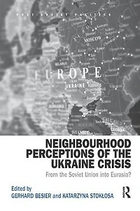 Neighbourhood Perceptions of the Ukraine Crisis: From Soviet Union into Eurasia?
