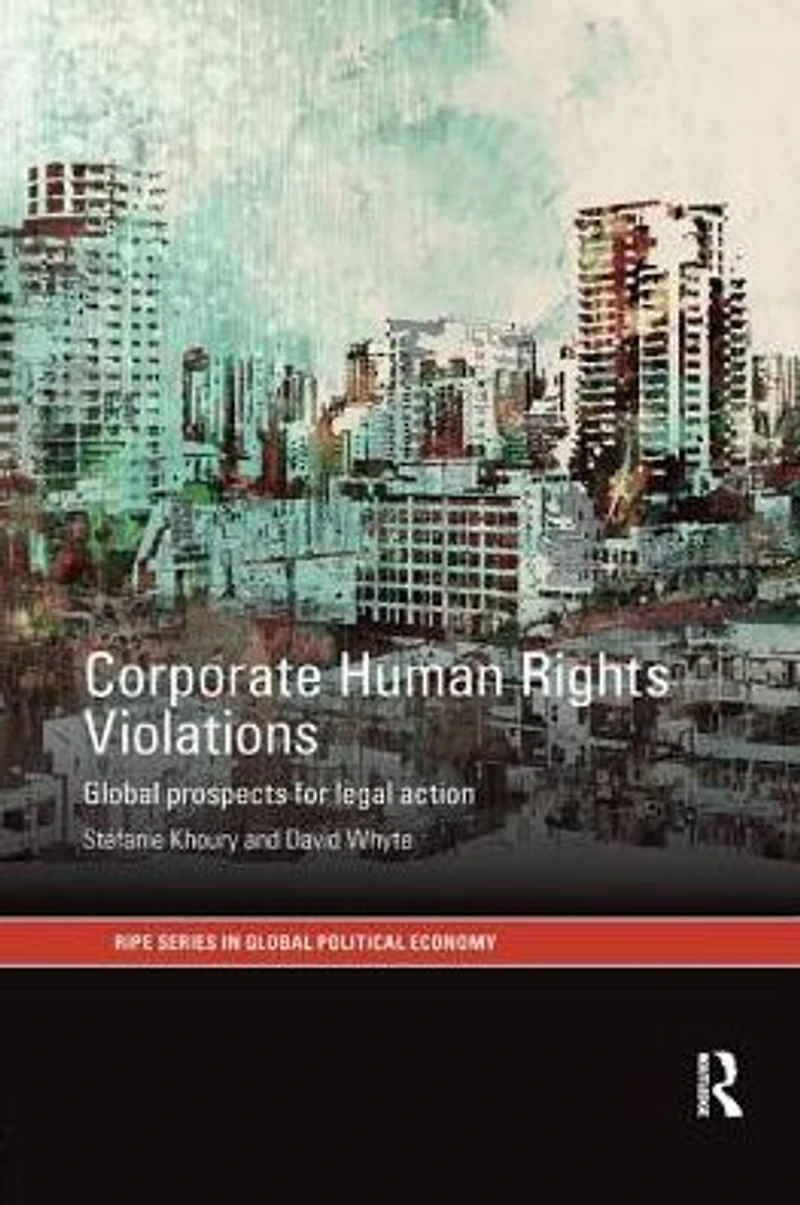 Corporate Human Rights Violations: Global Prospects for Legal Action