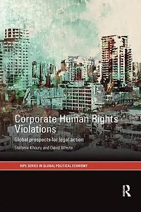 Corporate Human Rights Violations: Global Prospects for Legal Action