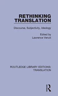 Rethinking Translation: Discourse, Subjectivity, Ideology