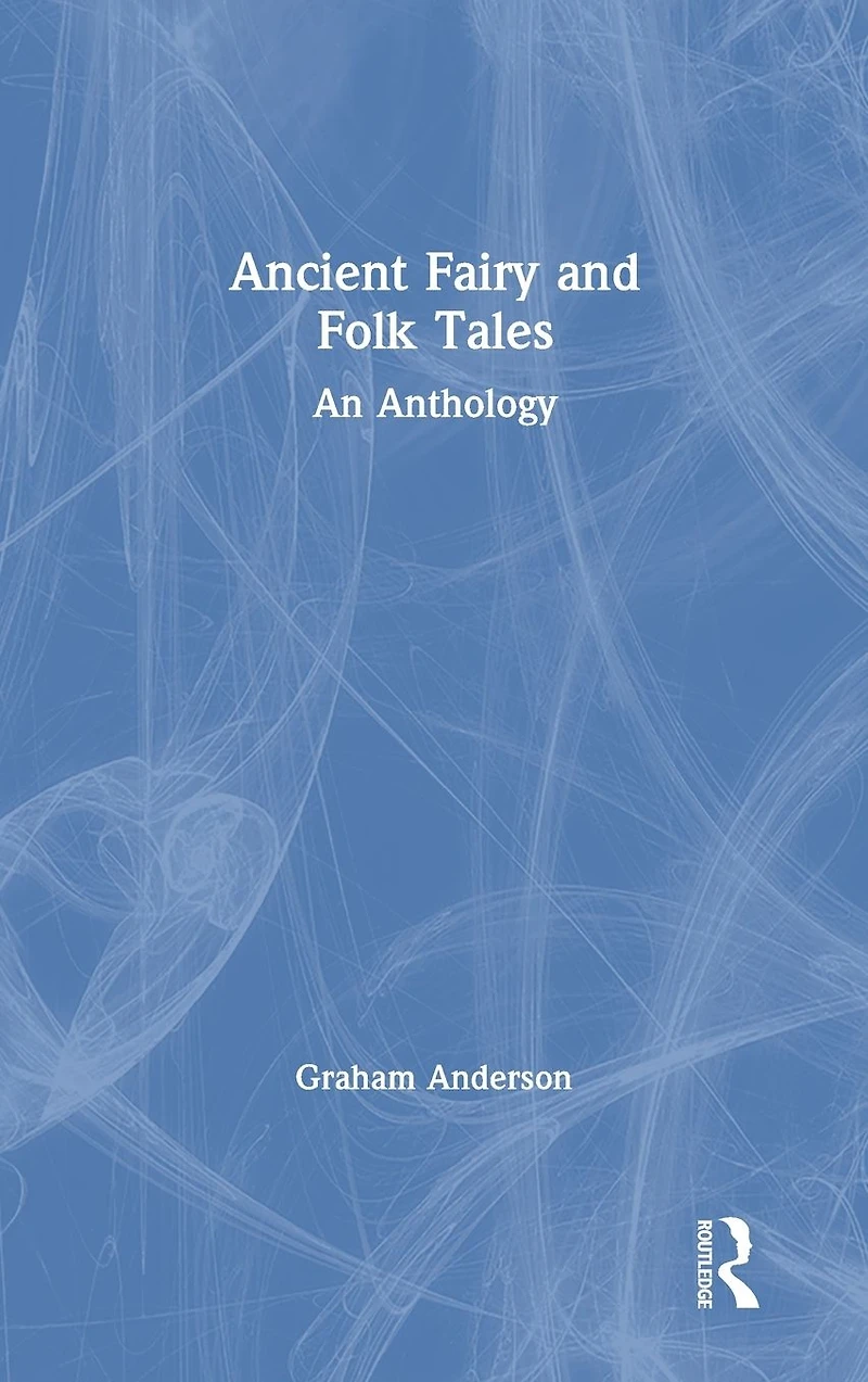 Ancient Fairy and Folk Tales: An Anthology