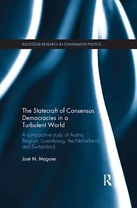 the Statecraft of Consensus Democracies A Turbulent World: Comparative Study Austria, Belgium, Luxembourg, Netherlands and Switzerland