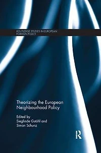 Theorizing the European Neighbourhood Policy
