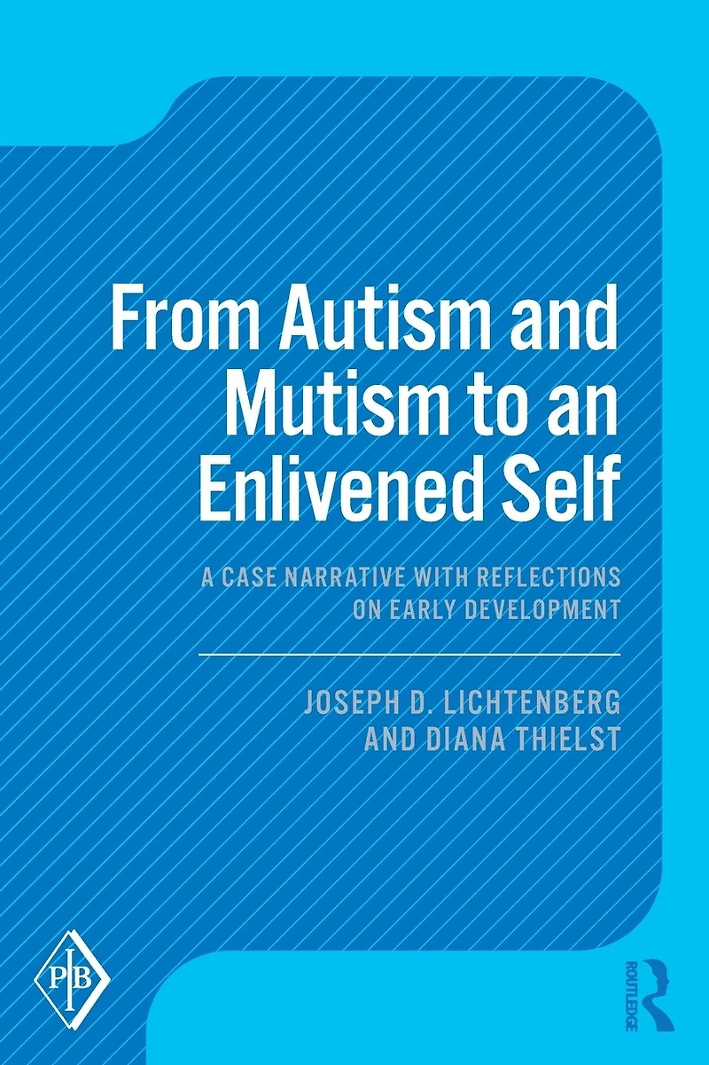 From Autism and Mutism to an Enlivened Self: A Case Narrative with Reflections on Early Development