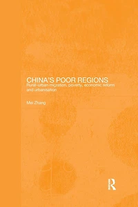 China's Poor Regions: Rural-Urban Migration, Poverty, Economic Reform and Urbanisation