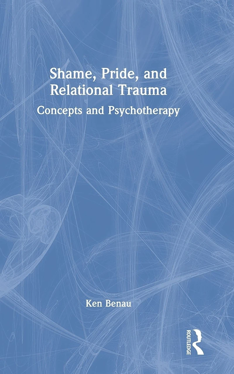 Shame, Pride, and Relational Trauma: Concepts Psychotherapy