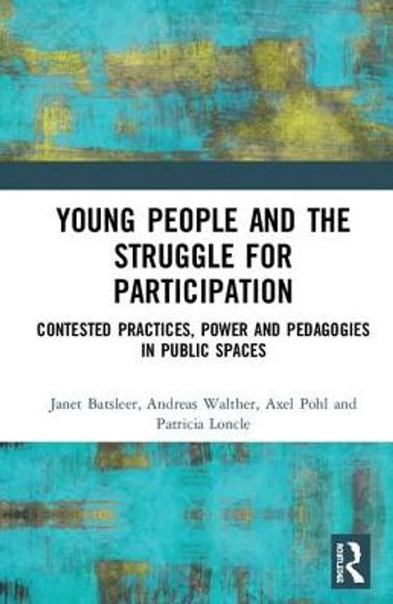 Young People and the Struggle for Participation: Contested Practices, Power Pedagogies Public Spaces