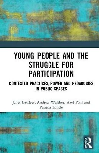 Young People and the Struggle for Participation: Contested Practices, Power Pedagogies Public Spaces