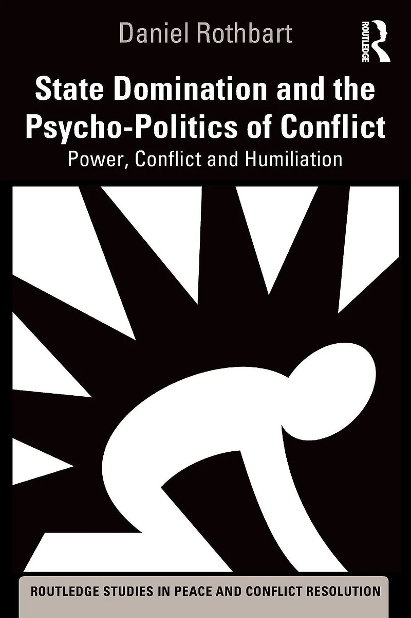 State Domination and the Psycho-Politics of Conflict: Power, Conflict Humiliation