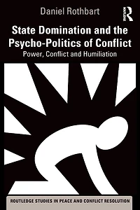 State Domination and the Psycho-Politics of Conflict: Power, Conflict Humiliation