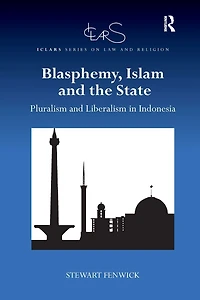 Blasphemy, Islam and the State: Pluralism Liberalism Indonesia