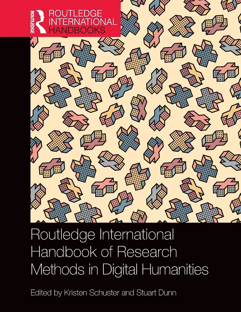 Routledge International Handbook of Research Methods Digital Humanities
