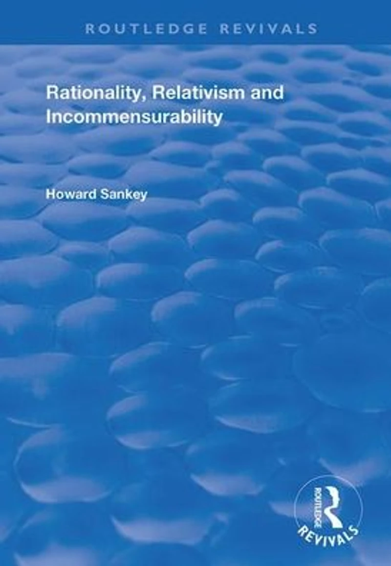 Rationality, Relativism and Incommensurability