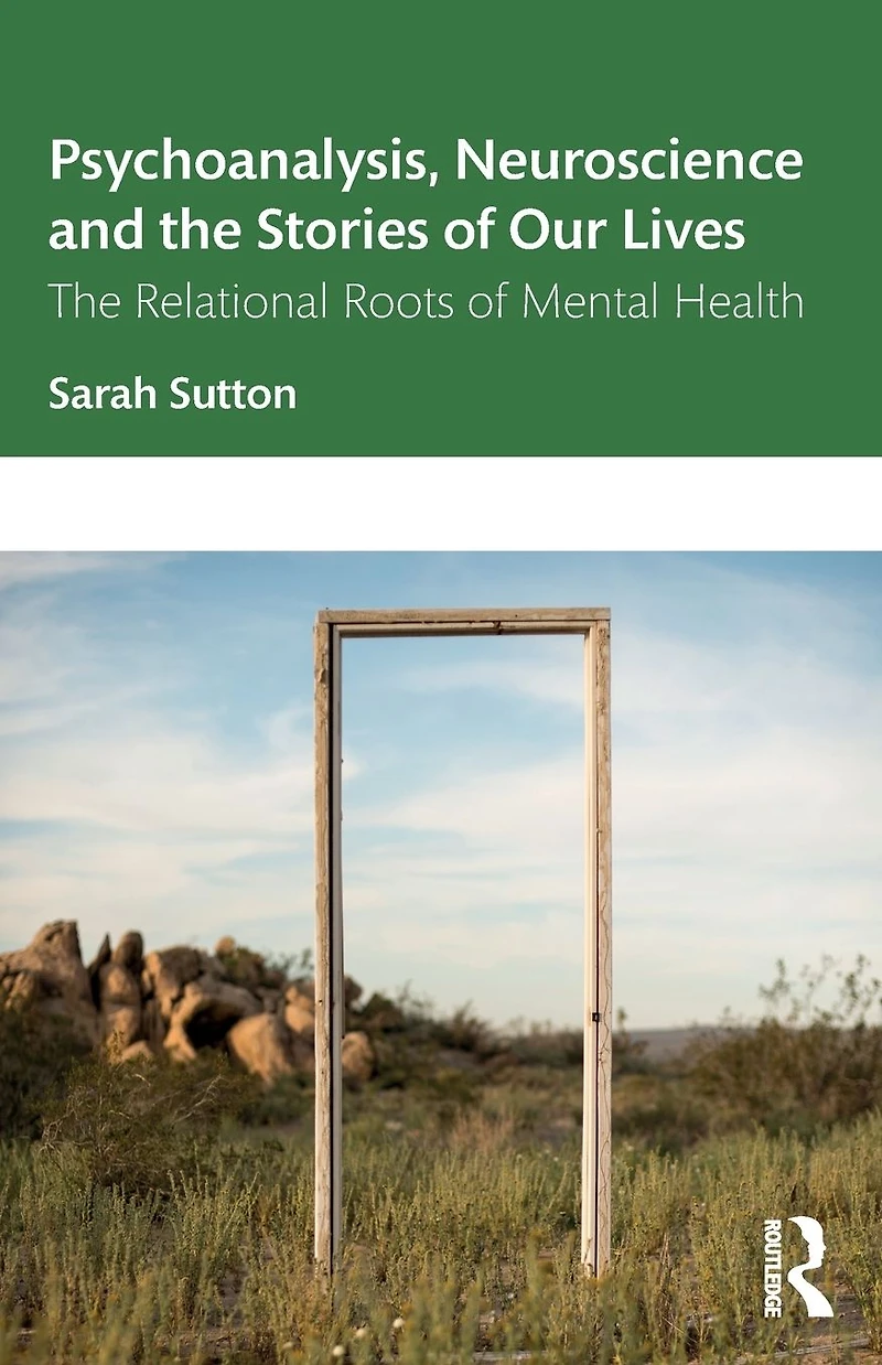 Psychoanalysis, Neuroscience and The Stories of Our Lives: Relational Roots Mental Health