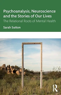 Psychoanalysis, Neuroscience and The Stories of Our Lives: Relational Roots Mental Health