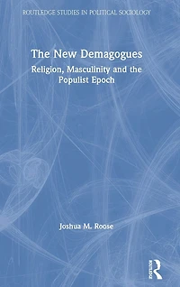 the New Demagogues: Religion, Masculinity and Populist Epoch