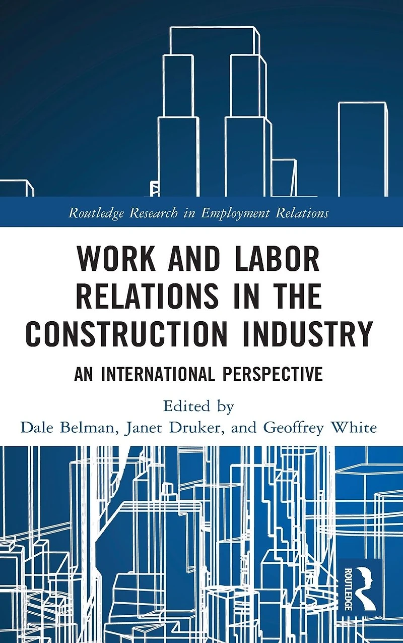 Work and Labor Relations the Construction Industry: An International Perspective