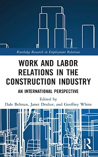 Work and Labor Relations the Construction Industry: An International Perspective