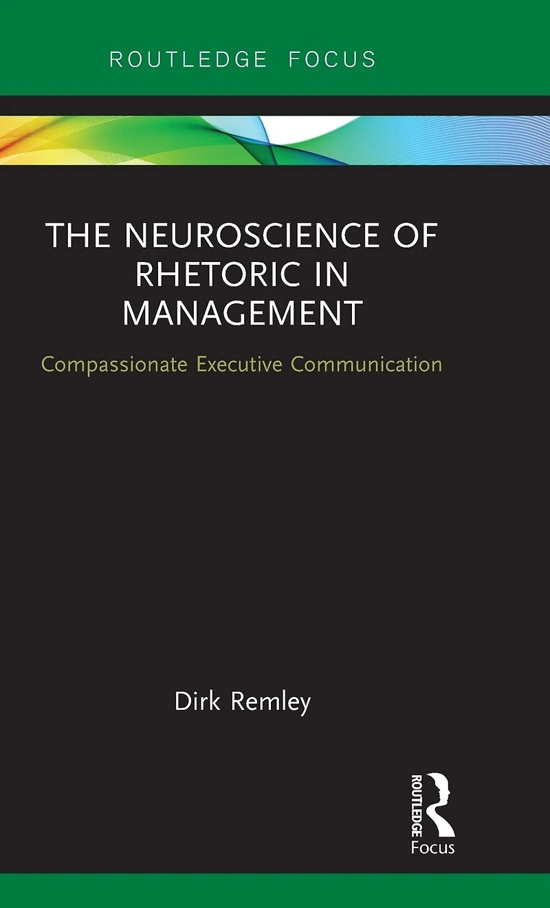 The Neuroscience of Rhetoric Management: Compassionate Executive Communication
