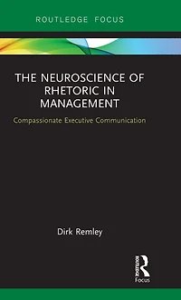 The Neuroscience of Rhetoric Management: Compassionate Executive Communication