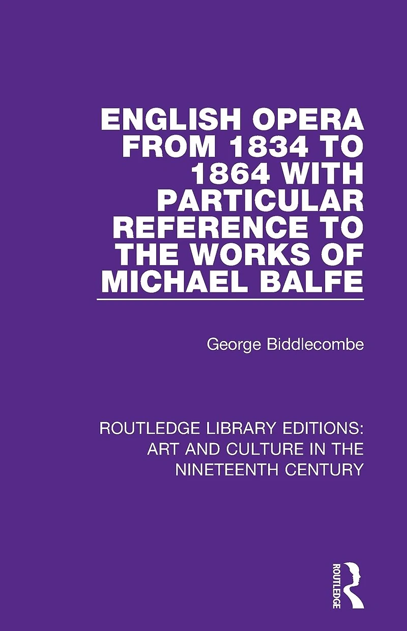 English Opera from 1834 to 1864 with Particular Reference the Works of Michael Balfe