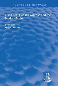 This Great Beast: Progress and the Modern State
