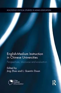 English-Medium Instruction Chinese Universities: Perspectives, discourse and evaluation
