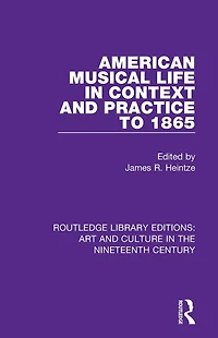 American Musical Life Context and Practice to 1865