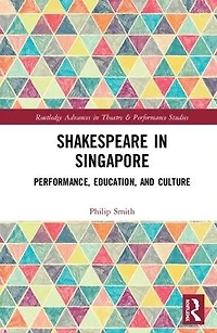 Shakespeare Singapore: Performance, Education, and Culture
