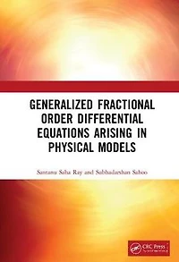 Generalized Fractional Order Differential Equations Arising Physical Models