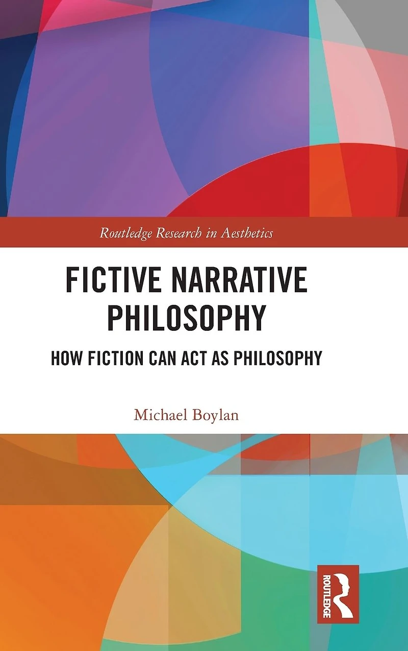 Fictive Narrative Philosophy: How Fiction Can Act as Philosophy