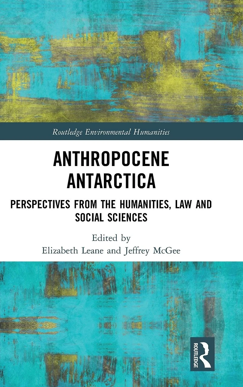 Anthropocene Antarctica: Perspectives from the Humanities, Law and Social Sciences