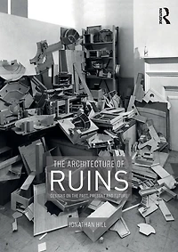 the Architecture of Ruins: Designs on Past, Present and Future