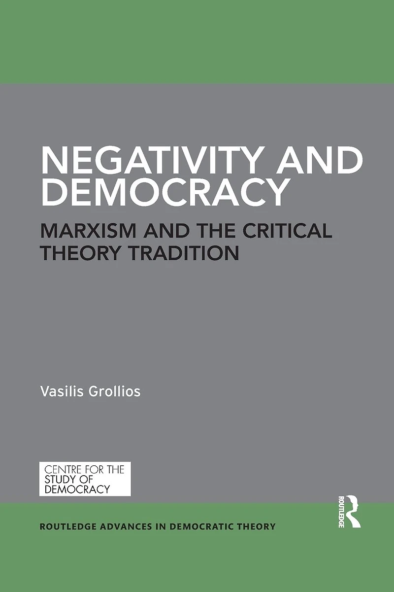 Negativity and Democracy: Marxism the Critical Theory Tradition