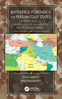 Battlefield Forensics for Persian Gulf States: Regional and U.S. Military Weapons, Ammunition, Headstamp Markings