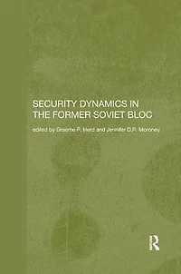 Security Dynamics the Former Soviet Bloc