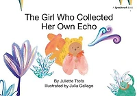 The Girl Who Collected Her Own Echo: A Story about Friendship