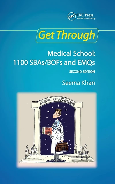 Get Through Medical School: 1100 SBAs/BOFs and EMQs, 2nd edition